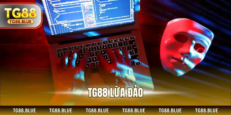 TG88 lừa đảo
